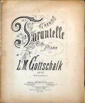 Gottschalk, L.M.: - [Op. 67] Grande tarantelle pour piano. Op. 67 (Oeuvre posthume)