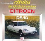 Bethschneider-Kieser , Ulrich . [ ISBN 9783613014367 ] 2619 - Autos die Geschichte Machten . ( Citroen DS / ID . (
