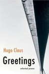 Hugo Claus, John Irons - Greetings Selected Poems