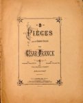 Franck, César: - 3 pièces pour le grand-orgue. No. 1. Fantaisie, No. 3. Pièce héroïque