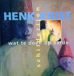 Krist , Henk . [ isbn 9789077448137 ] 2117 ( Gesigneerd door de auteur . ) - Wat te Doen op Aarde  . ( Schilderijen . ) What's to be Done on Earth . ) Hoe langer je de schilderijen van Henk Krist (o1952, Leeuwarden) bekijkt, hoe meer zijn landschappen, portretten en groepen mensen in je doordringen. Het zijn de voorboden  -