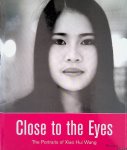 Spengler, Tilman - Close to the Eyes: The Portraits of Xiao Hui Wang