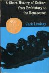 Lindsay, Jack - A Short History of Culture from Prehistory to the Renascance.