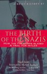 Jones, Nigel H. - A Brief History of the Birth of the Nazis