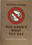 Steven Poole - You aren't what you eat Fed Up With Gastroculture