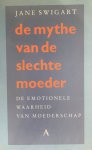 Jane Swigart - De mythe van de slechte moeder