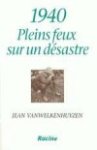 Jean Vanwelkenhuyzen - 1940 - Pleins feux sur un désastre