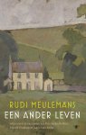 Rudi Meulemans - Een ander leven Een reis in de voetsporen van Vita Sackville-West, Harold Nicolson en James Lee-Milne
