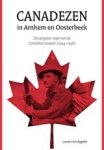Aggelen, van, Laurens - Canadezen in Arnhem en Oosterbeek - De vergeten inzet van de Canadese troepen (1944-1946)