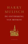 Harry Mulisch - De Ontdekking Van Moskou