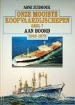 Zuidhoek, Arne - Onze mooiste koopvaardijschepen deel 7 Aan boord 1945-1970