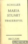 Schiller, F. - Maria Stuart. Trauerspiel in fünf Aufzügen