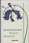 Brouwers, Jeroen - Bittere bloemen. Brouwers, Jeroen - Bittere bloemen.