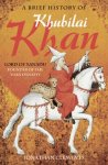 Jonathan Clements - A Brief History of Khubilai Khan