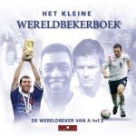  - Het kleine Wereldbekerboek de wereldbeker van A tot Z