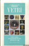 Bongi, Alberto - a.o. - Vetri. Guida completa al riconoscimento dei vetri dall'antichità a oggi