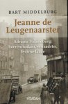 MIDDELBURG, BART - Jeanne de Leugenaarster. Adriana Valkenburg: hoerenmadam, verraadster, femme fatale.