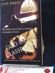 Sweet, Lois - God in the classroom ; The Controversial Issue of Religion in Canada's Schools
