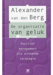 Alexander van den Berg - De organisatie van geluk Alexander van den Berg - De organisatie van geluk