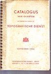 Topografische Dienst. - Catalogus van kaarten uitgegeven door de Topografische Dienst september 1956