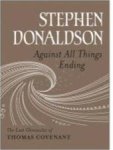 Stephen Donaldson - Against All Things Ending The Last Chronicles of Thomas Covenant