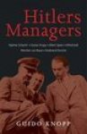 Knopp, Guido - Hitlers managers. Albert Speer, Wernher von Braun, Alfred Jodl, Gustav Krupp, Ferdinand Porsche, Hjalmar Schacht.