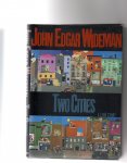 Wideman John Edgar - Two Cities, a love story