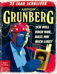 Arnon Grunberg - Ich will doch nur, dass ihr mich liebt 25 jaar schrijver (waarvan 5 jaar in het verborgene)