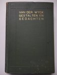 Wyck, B.H.C.K., van der. - Gestalten en Gedachten. Verspreide opstellen.