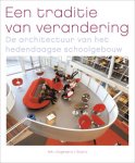 VERSTEGEN, TON [RED.]. - Een traditie van verandering. De architectuur van het hedendaagse schoolgebouw.