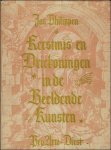 PHILIPPEN, J. - KERSTMIS EN DRIEKONINGEN IN DE BEELDENDE KUNSTEN.