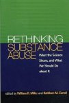 Miller, William R. & Kathleen M. Carroll - Rethinking Substance Abuse. What the Science Shows, and What We Should Do about It.