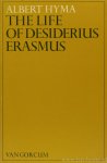 ERASMUS, DESIDERIUS, HYMA, A. - The life of Desiderius Erasmus.