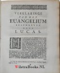 Laer, Reynardus toe - 3 delen - Het H. Euangelium beschreven door Lucas, naar het oogmerk en in deszelfs zamenhang verklaart, / door Reynardus toe Laer