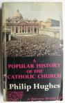 Hughes, Philip - A popular history of the catholic church