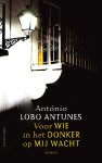 AntÃ³nio Lobo Antunes - Voor wie in het donker op mij wacht