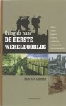 Clemen , Sam van - Reisgids naar de Eerste Wereldoorlog    Musea, Forten, Kaarten, Historie, Slagvelden, Wandelroutes, Oorlogskerkhoven