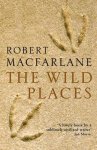 Robert Macfarlane - The Wild Places