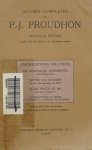 PROUDHON, P.J. - Contradictions politiques. Les démocrates assermentés et les réfractaires. Lettre aux ouvriers en vue des élections de 1864. Si les traités de 1815 ont cessé d'exister? Introduction et notes par G. Duveau, J.L. Puech et T. Ruyssen.