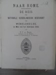 Beurden, A.F. van - Naar Rome - de reis der Nationale Nederlandsche bedevaart ter Wereldhulde in mei van het Jubeljaar 1900