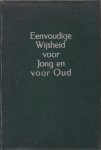 Hoogenboom, W. / Moerman, A.S. (samenst.) - Eenvoudige wijsheid voor jong en voor oud. Prikkels tot beoefening van wel-levenskunst