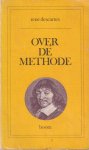 Descartes, R. - Over de methode. Inleiding over de methode: hoe zijn verstand goed te gebruiken en de waarheid te achterhalen in de wetenschappen
