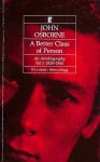 John Osborne - A Better Class of Person An Autobiography Vol 1: 1929-1956