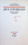 Jacques Revel - Jeux d'échelles - la micro-analyse à l'expérience