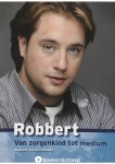 Robbert van den Broeke - Robbert Van zorgenkind tot medium