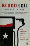 Michael Klare - Blood and Oil How America's thirst for petrol is killing us