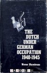 Werner Warmbrunn - The Dutch under German Occupation 1940 - 1945 Werner Warmbrunn - The Dutch under German Occupation 1940 - 1945