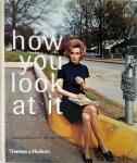 Thomas Weski, Heinz Liesbrock - How You Look at it Photographs of the 20th century