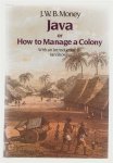J W B Money - Java, or, How to manage a colony