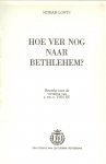Lofts, Norah  .. Bewerkt naar de vertaling van : J.Th.F. van Es - Hoe ver nog naar Bethlehem?